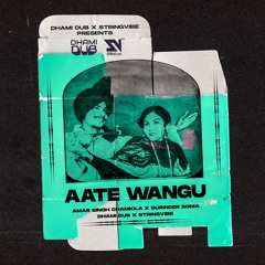 AATE WANGU | Amar Singh Chamkila & Surinder Sonia | Prod. By DhamiDub & StringVibe