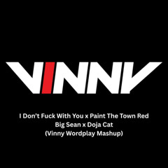 I Don't Fuck With You x Paint The Town Red (Vinny Wordplay Mashup) *FILTERED PREVIEW* *Click BUY for the full and unfiltered FREE download*