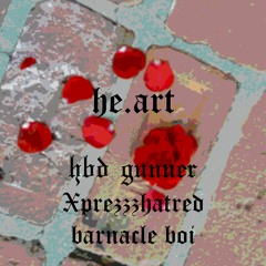 ＨＥ.ＡＲＴ🖤(w/ HBD GUNNER) [PROD. BY BARNACLE BOI 🌧️]