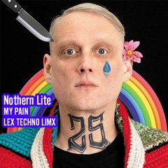 Nothern Lite - MY PAIN ( LEX TECHNO LIMX )
