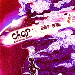 CHOP Alu x Yapi Amapiano Remix by Afri K ft. BexNil