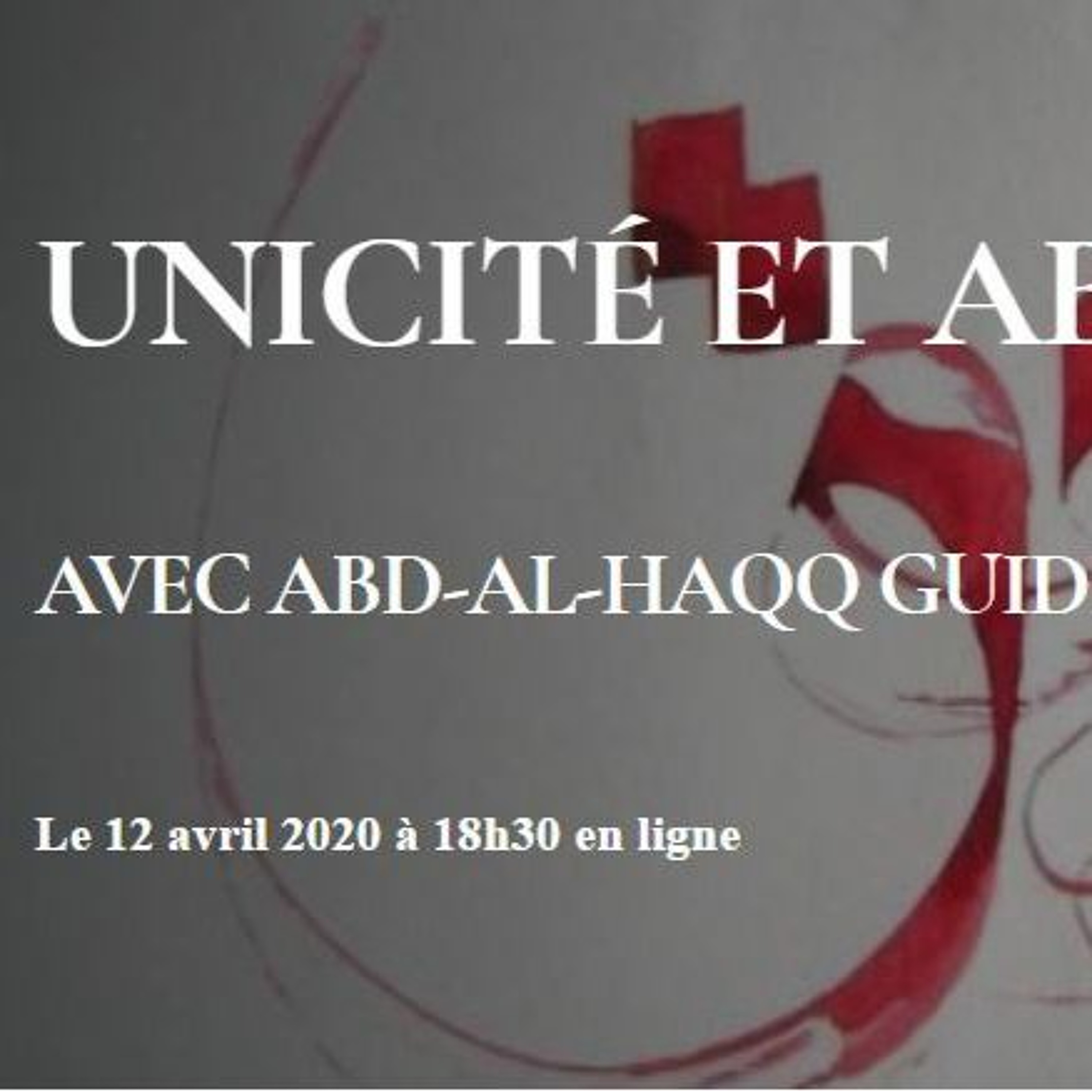 Unicité et abandon (Conférence avec Abd-al-Haqq Guiderdoni du 12 avril 2020) episode artwork