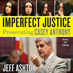 Read pdf Imperfect Justice: Prosecuting Casey Anthony by  Jeff Ashton,Jeff Ashton,HarperAudio