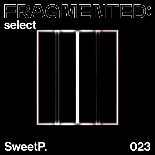 fragmented:select w/ SweetP.