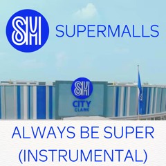 SM Supermalls - Always Be Super (Instrumental)