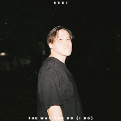 The Way You Do (I Do)