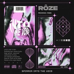SPINNIN iNTO tHE Void - oo2 RÔZE