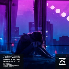 Vladislav Maximov & Social Mistake - Empty Home (Kojun Remix) [OUT NOW]