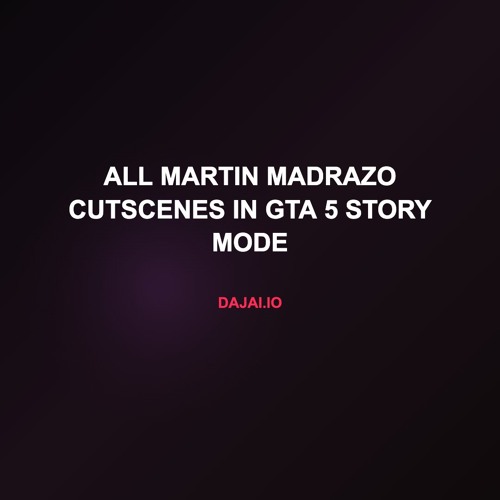 All MARTIN MADRAZO Cutscenes in GTA 5 Story Mode