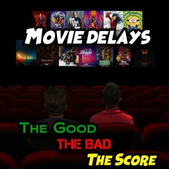 Movie Delays | The Good, The Bad, The Score - Episode 1