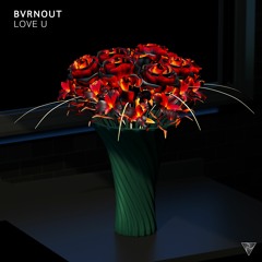 BVRNOUT - Love U