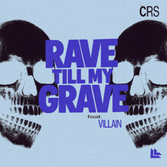 Rave Till My Grave