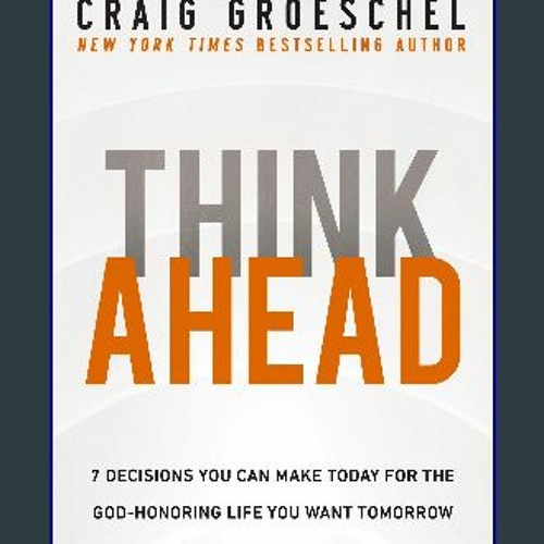 Stream ebook [read pdf] 🌟 Think Ahead: 7 Decisions You Can Make Today ...