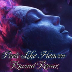 Feels Like Heaven [R3WiND Remix]