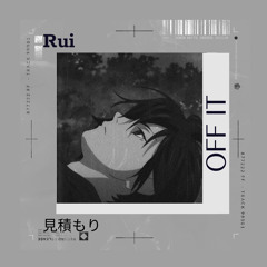 Rui- Off it