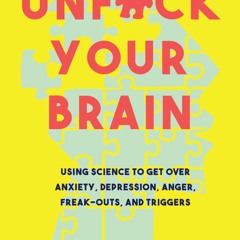 ⚡Audiobook🔥 Unfuck Your Brain: Getting Over Anxiety, Depression, Anger, Freak-Outs, and Trigger
