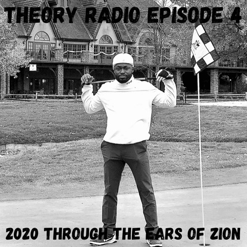 Theory Radio Episode 4: 2020 Through The Ears Of Zion (2020 Mix)