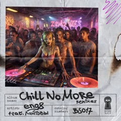 [BS017] eng8 - Chill No More feat. лайтовы (Remixes)
