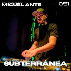Subterránea Podcast - Miguel Ante | EP #091