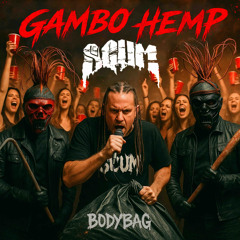 GAMBO HEMP x Scum - Bodybag.wav