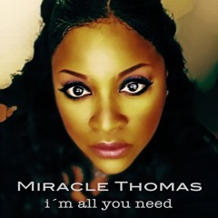 Miracle Thomas - I´m All You Need ( Rob Hardt Mix)