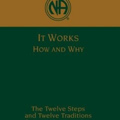Read KINDLE 💖 It Works: How and Why by  Narcotics Anonymous Fellowship [EBOOK EPUB K