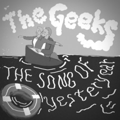 The Song Of Yesteryear - The Geeks