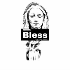 Bless (Upsurge feat.Jimmy Blancco)