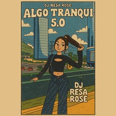algo tranqui 5.0 - resa rose
