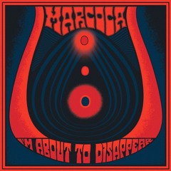 Marcoca - I'm About To Disappear
