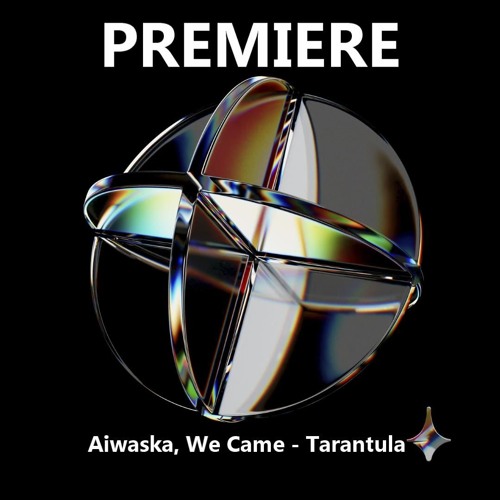 Aiwaska, We Came - Tarantula