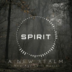 Spirit | Stirring | New Age Chill Music