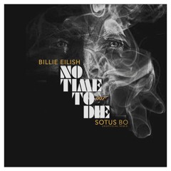 Billie Eilish - No Time To Die (Sotus Bo Unofficial Remix) [free download]
