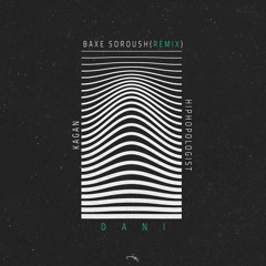 Dani - Baxe Soroush Remix