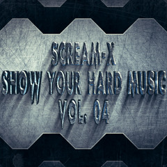 SCREAM-X - SHOW YOUR HARD MUSIC VOL. 4