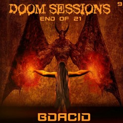 Bdacid - Doom sessions 9 (end of 21)
