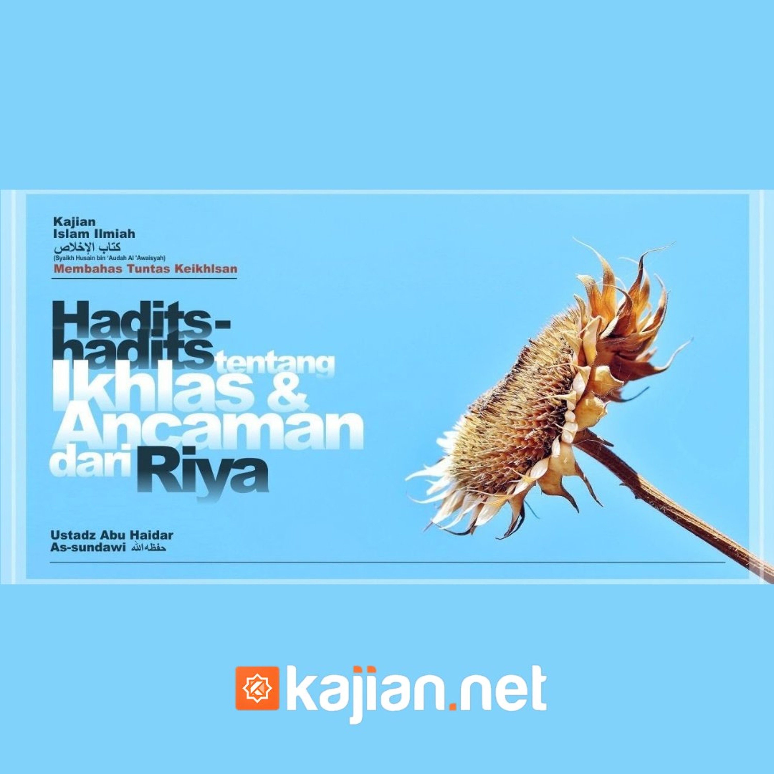 Hadits-Hadits Tentang Ikhlas dan Ancaman Dari Riya (Membahas Tuntas Keikhlasan) #13 - Ustadz Abu Haidar As-Sundawy حفظه الله episode artwork