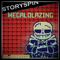 Storyspin - Megalolazing [Re-Abrasted] [Birthday special]