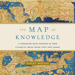download EPUB 💓 The Map of Knowledge: A Thousand-Year History of How Classical Ideas
