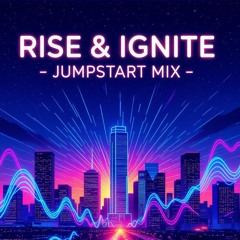 RISE AND IGNITE / Jumpstart mix