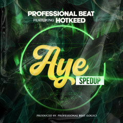 Aye (Sped Up) [feat. Hotkeed]