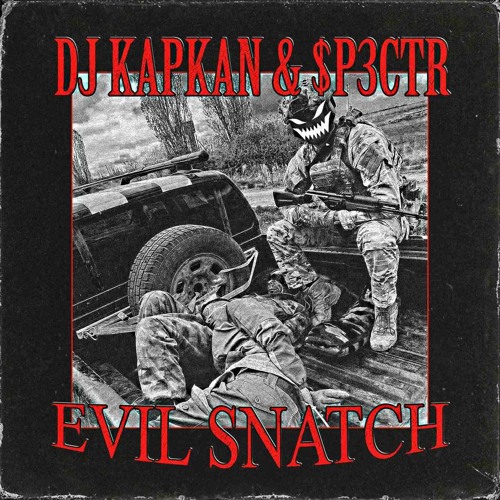 EVIL SNATCH & DJ KAPKAN