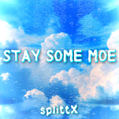 Stay Some Moe