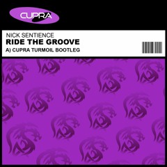 Nick Sentience - Ride The Groove (Cupra's Turmoil Bootleg) - FREE DOWNLOAD