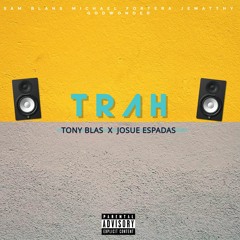 Trah - (TonyBlas X Josue Espadas Remix) - Godwonder, Sam Blans, Michael Fortera, Jematthy