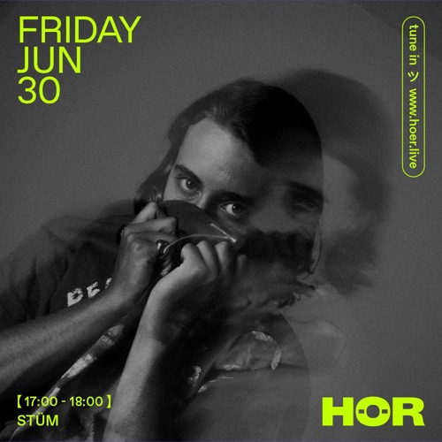 STÜM | HÖR - Jun 30 / 2023