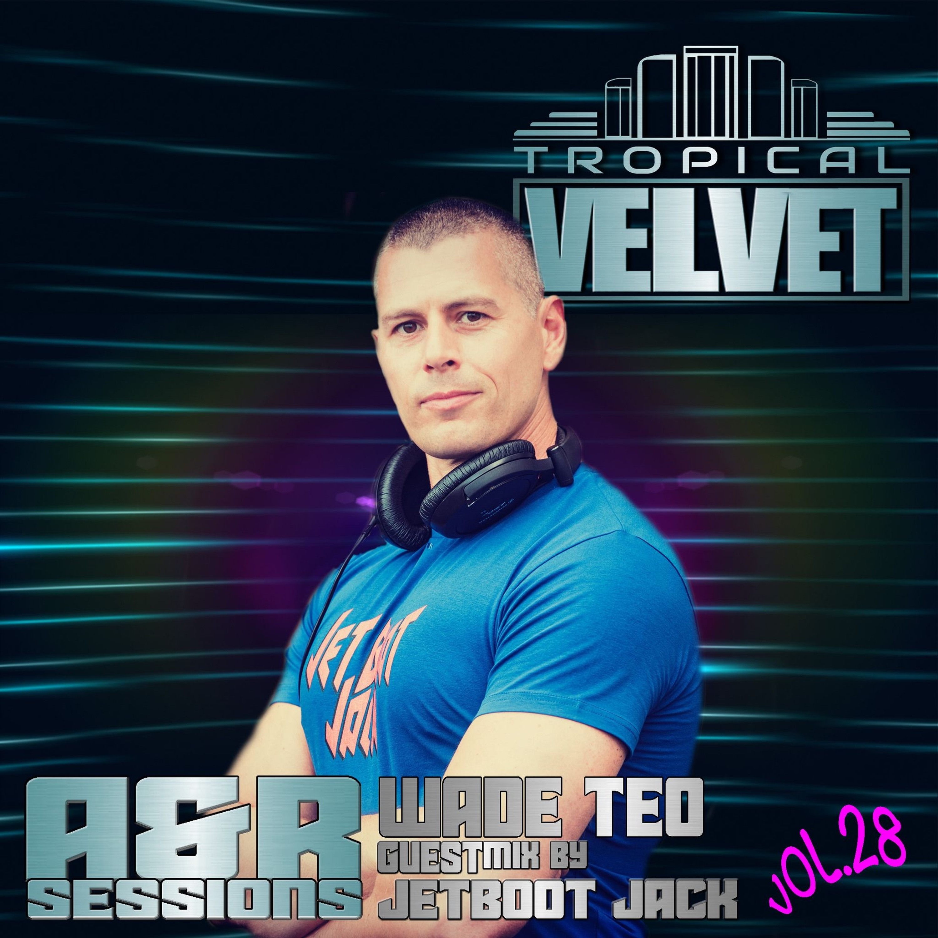 A&R SESSIONS WITH WADE TEO GUEST MIX JETBOOT JACK VOL.28 episode artwork