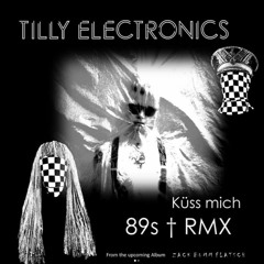 Tilly Electronics -  Küss Mich (89s† RMX)