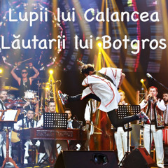 Lăutarii lui Botgros si Lupii lui Calancea  - Hora de cu zori