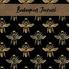 DOWNLOAD EBOOK 📍 Beekeeping Journal: Beekeeper Record Book For Bees Notebook by  Bee
